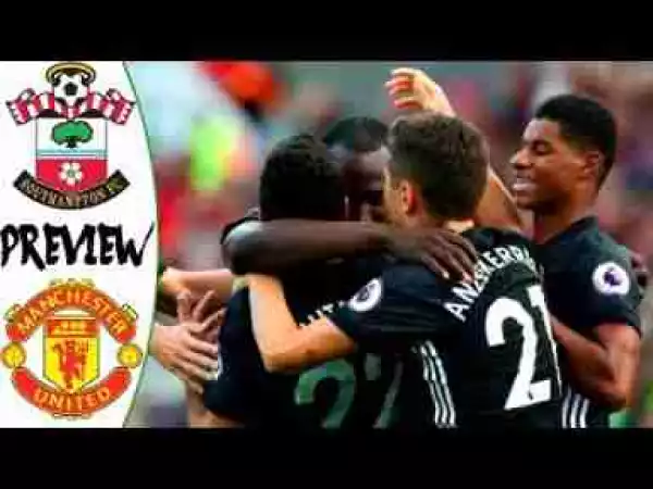 Video: Southampton 0 – 1 Manchester United [Premier League] Highlights 2017/18